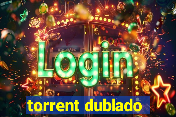 torrent dublado